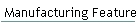 Manufacturing Feature