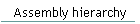 Assembly hierarchy