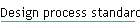 Design process standardization